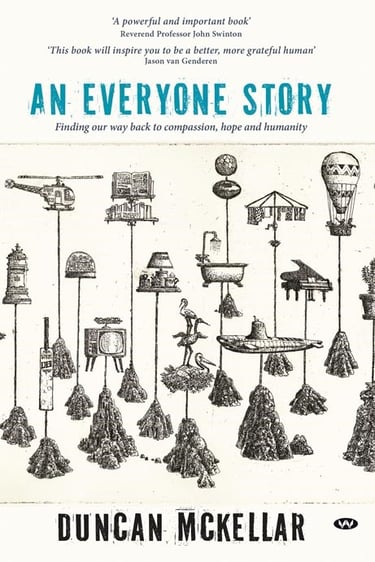 An Everyone Story - Finding our Way Back to Compassion, Hope and Humanity by Duncan McKellar